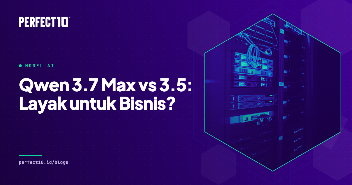 Qwen 3.7 Max vs Qwen 3.5: Apa Bedanya dan Layakkah untuk Bisnis di Indonesia?