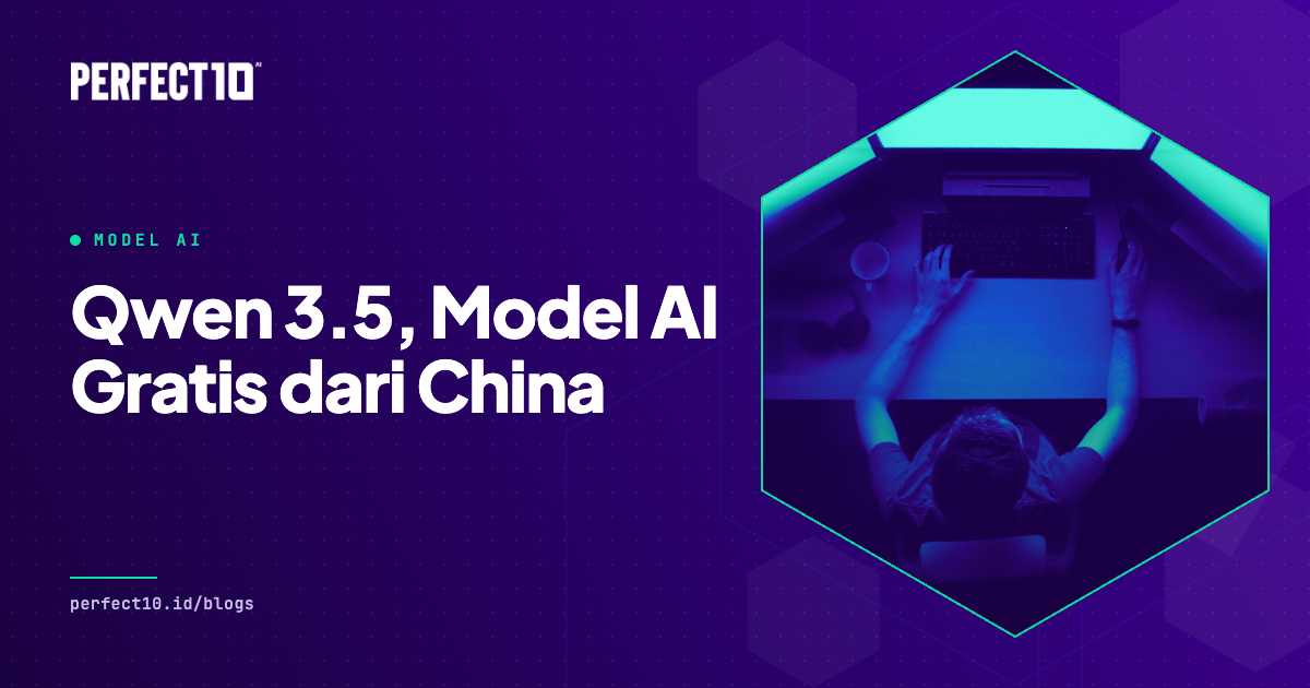 Banner artikel Apa Itu Qwen 3.5? Model AI dari China yang Diam-Diam Ngalahin ChatGPT dan Claude, dan Gratis, dari Perfect10 AI