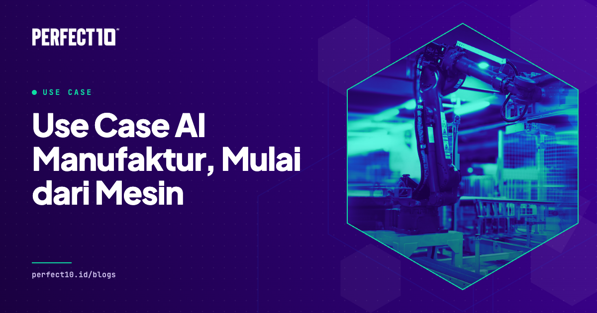 Banner artikel Use Case AI Manufaktur, Mulai dari Mesin dari Perfect10 AI