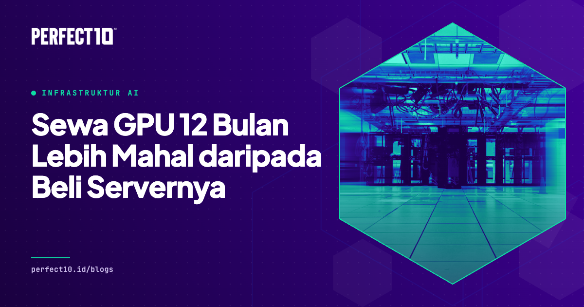 Sewa GPU 12 Bulan Lebih Mahal daripada Beli Servernya